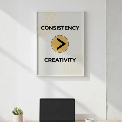 Consistency > Creativity. | Framed Wall Art for Media Buyers, Agencies