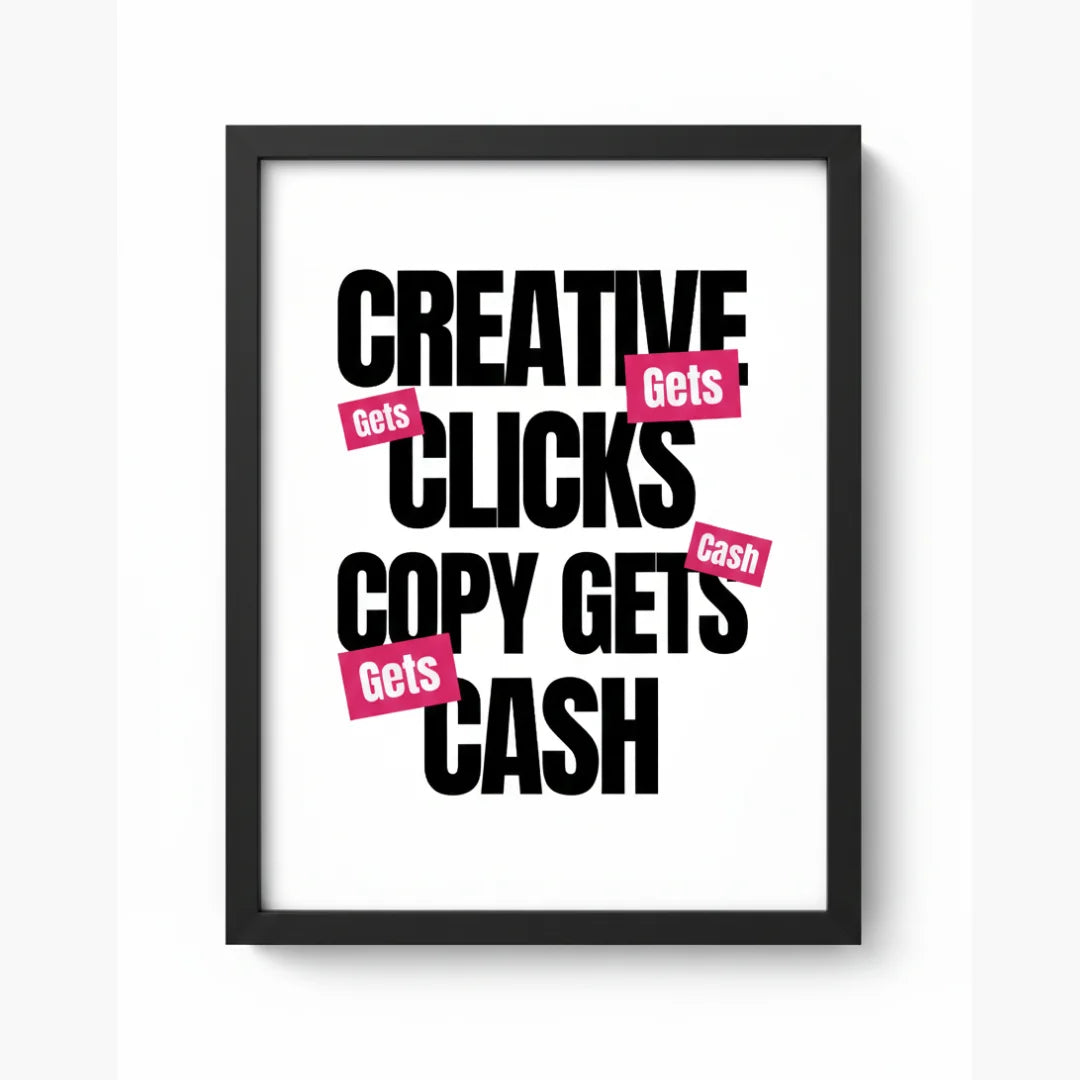 Creative Gets Clicks. Copy Gets Cash. | Framed Wall Art for Media Buyers, Agencies