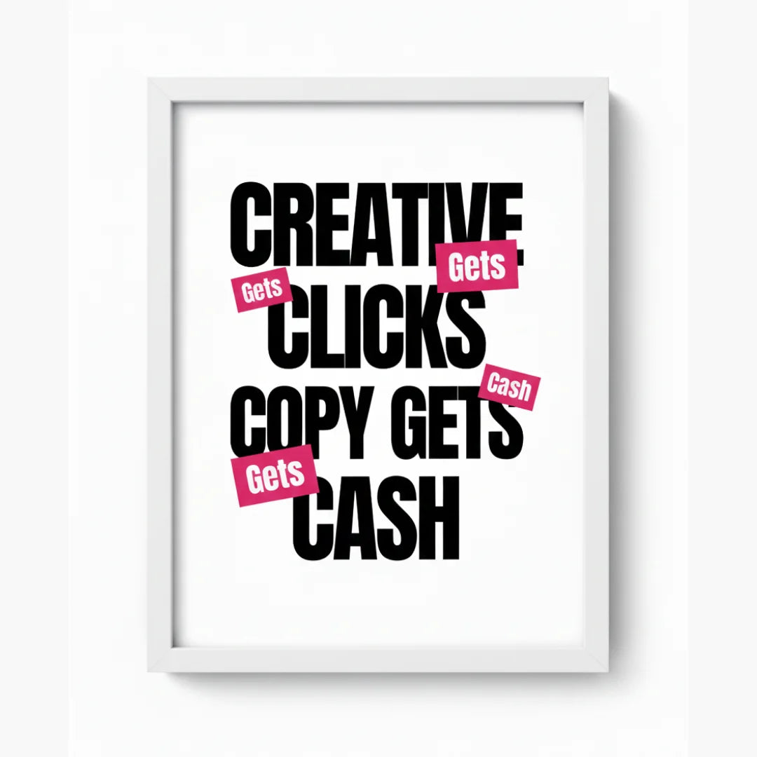 Creative Gets Clicks. Copy Gets Cash. | Framed Wall Art for Media Buyers, Agencies
