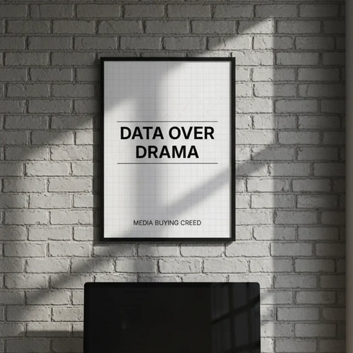 Data over drama. | Framed Wall Art for Media Buyers, Agencies