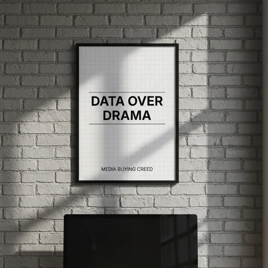 Data over drama. | Framed Wall Art for Media Buyers, Agencies