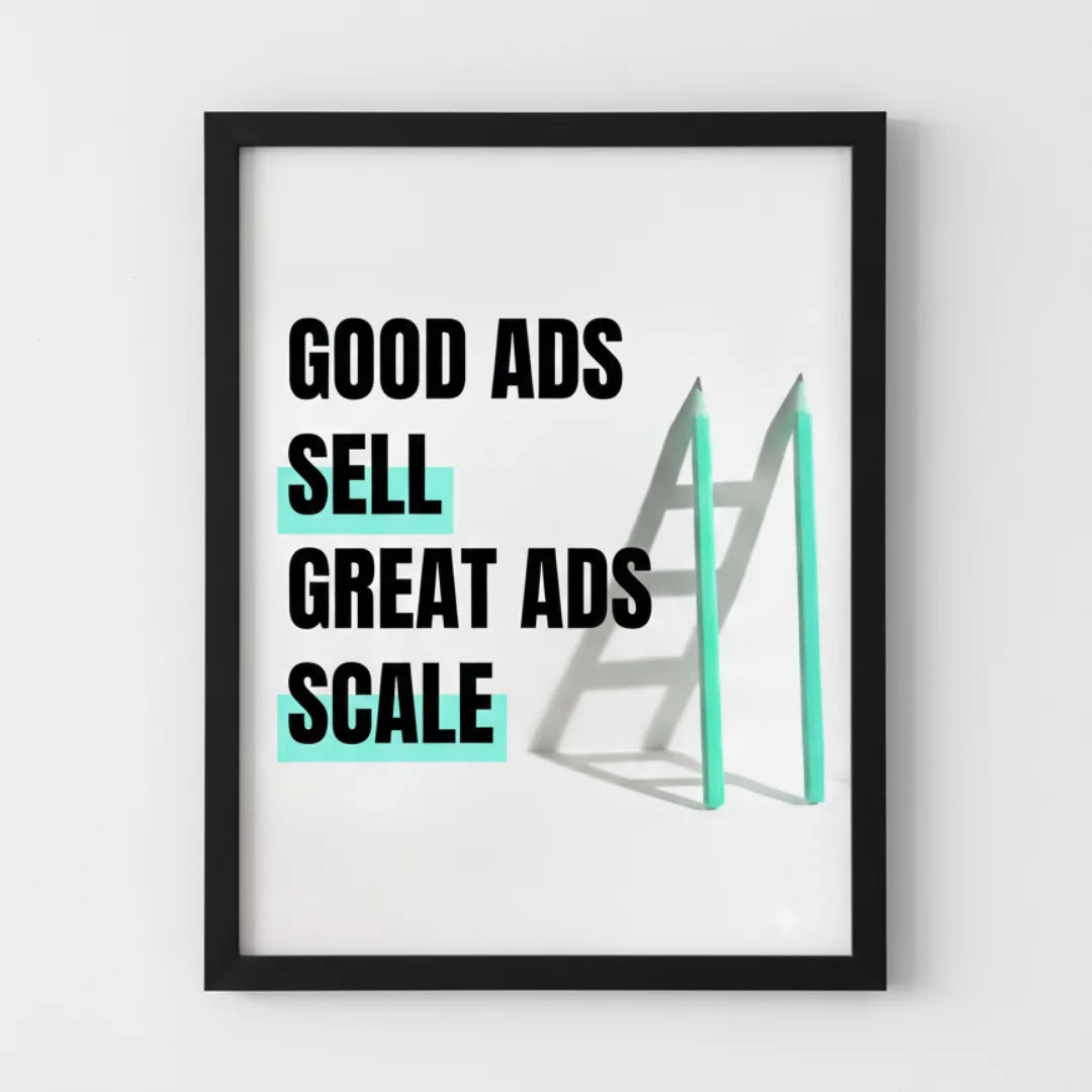 Good Ads Sell. Great Ads Scale. | Framed Wall Art for Media Buyers, Agencies