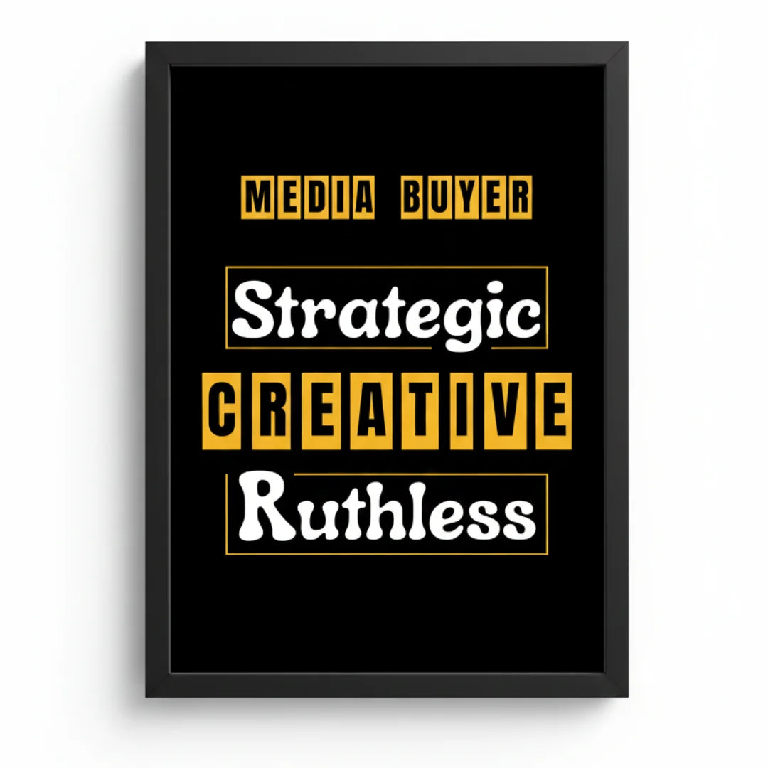 Media Buyer: Strategic. Creative. Ruthless. | Framed Wall Art for Media Buyers, Agencies