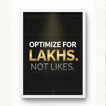 Optimize for Lakhs. Not Likes. | Framed Wall Art for Media Buyers, Agencies