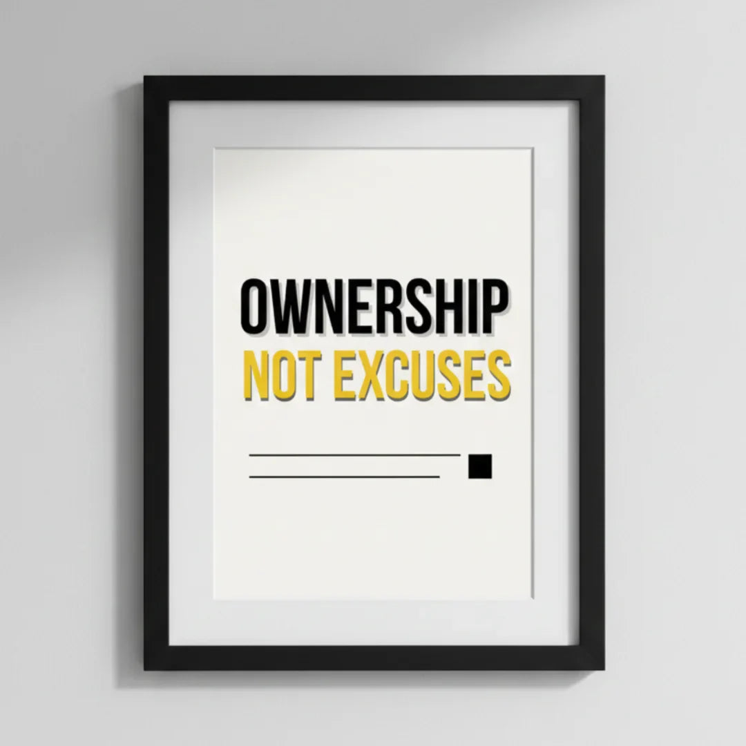 Ownership, Not Excuses. | Framed Wall Art for Media Buyers, Agencies