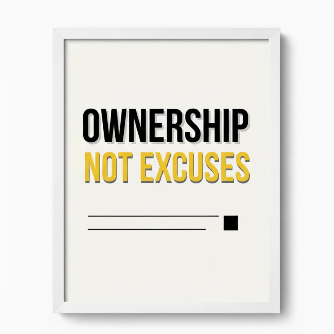Ownership, Not Excuses. | Framed Wall Art for Media Buyers, Agencies