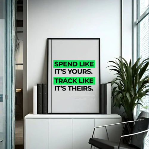 Spend Like It's Yours. Track Like It's Theirs. | Framed Wall Art for Media Buyers, Agencies