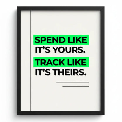 Spend Like It's Yours. Track Like It's Theirs. | Framed Wall Art for Media Buyers, Agencies