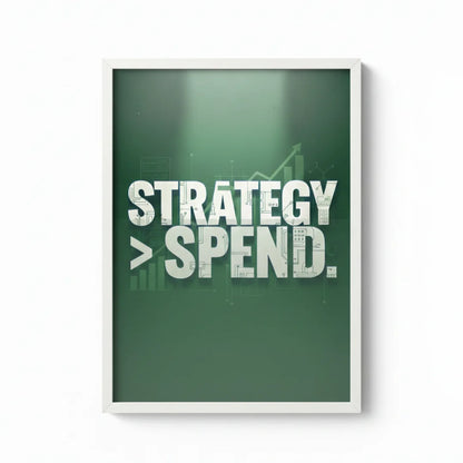 Strategy > Spend | Framed Wall Art for Media Buyers, Agencies