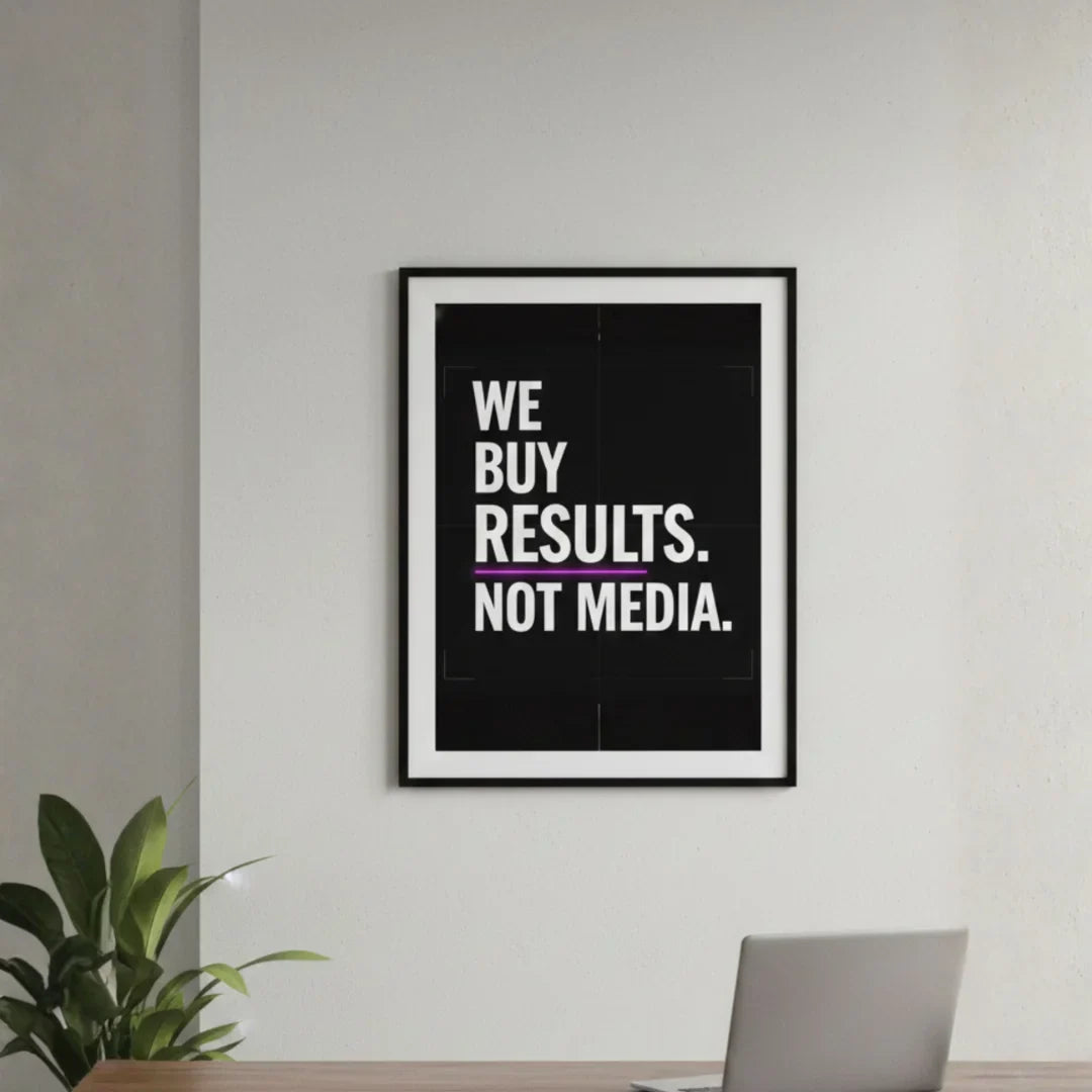 We Buy Results. Not Media. | Framed Wall Art for Media Buyers, Agencies