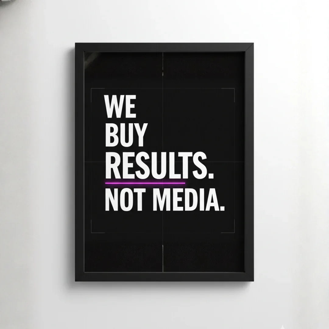 We Buy Results. Not Media. | Framed Wall Art for Media Buyers, Agencies