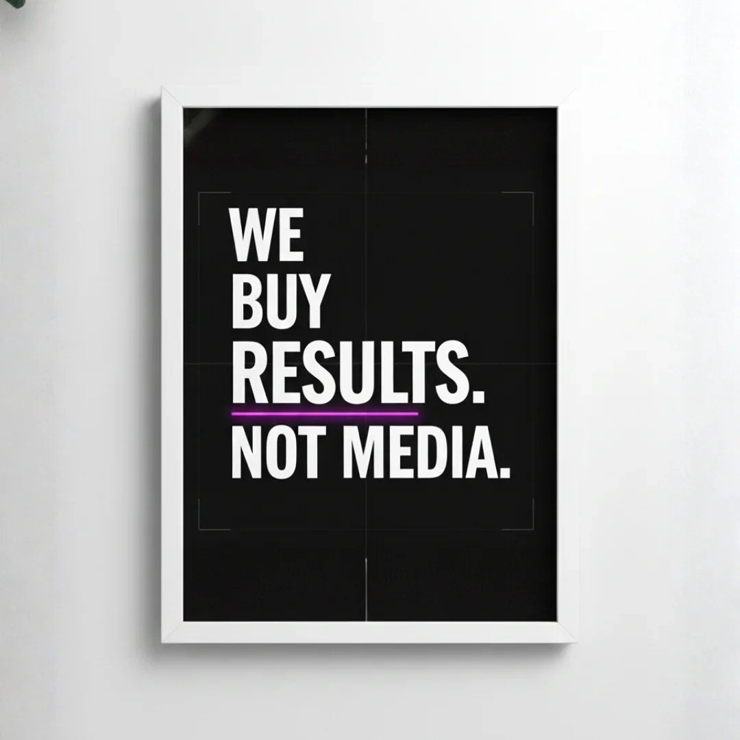 We Buy Results. Not Media. | Framed Wall Art for Media Buyers, Agencies